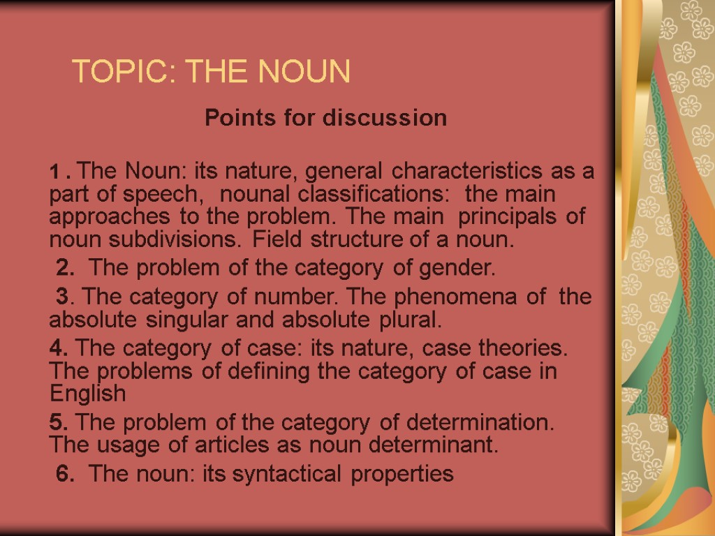 TOPIC: THE NOUN Points for discussion 1 . The Noun: its nature, general characteristics